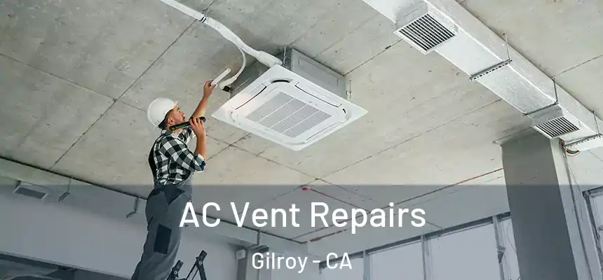  AC Vent Repairs Gilroy - CA