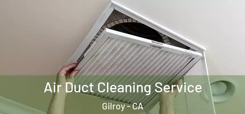  Air Duct Cleaning Service Gilroy - CA