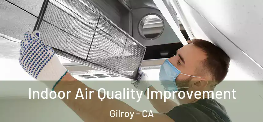  Indoor Air Quality Improvement Gilroy - CA