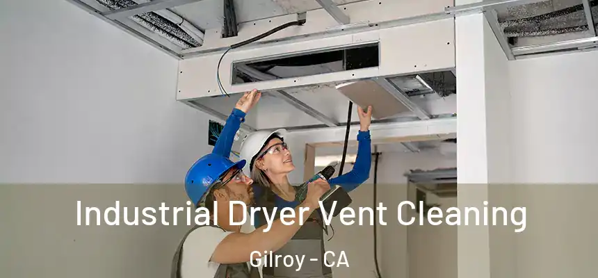  Industrial Dryer Vent Cleaning Gilroy - CA