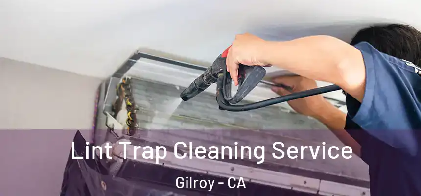  Lint Trap Cleaning Service Gilroy - CA