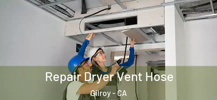  Repair Dryer Vent Hose Gilroy - CA