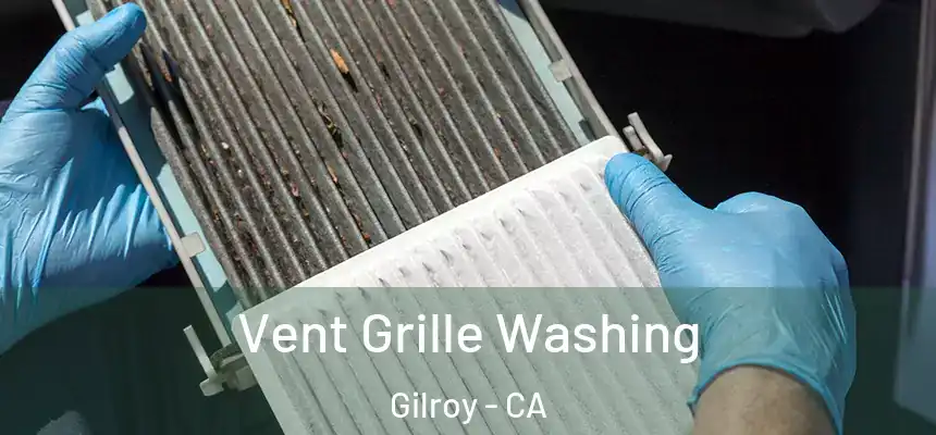  Vent Grille Washing Gilroy - CA